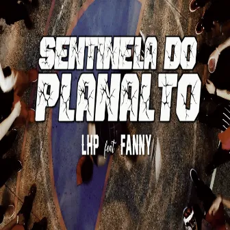 Sentinela do Planalto by LHP