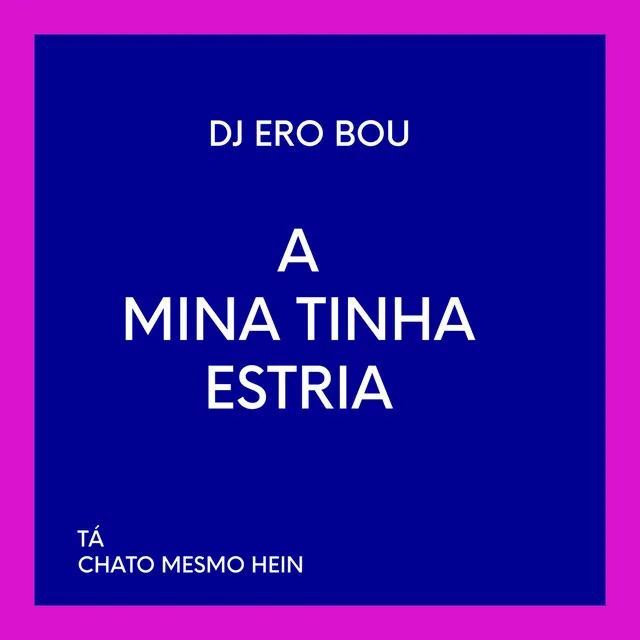 A MINA TINHA ESTRIA - Para de Ser Boba, Para de dar Show