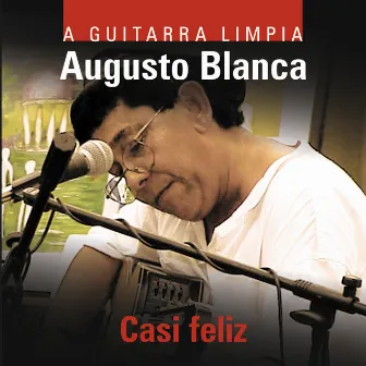 Casi Feliz by Augusto Blanca