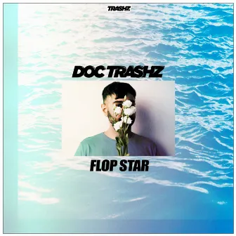 Flop Star by Doc Trashz