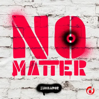 No Matter by Zumbador