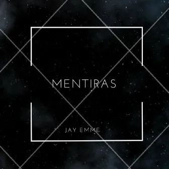 Mentiras by Jay Emme