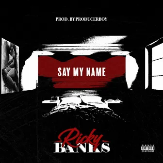 Say My Name by Ricky Banks