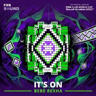 It's On (The Official Song of the FIFA Club World Cup Saudi Arabia 2023™) by FIFA Sound