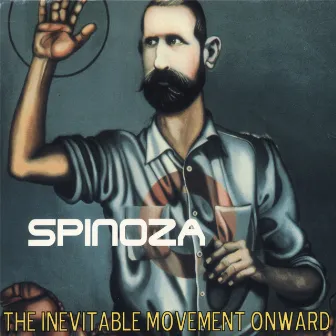 The Inevitable Movement Onward by Spinoza