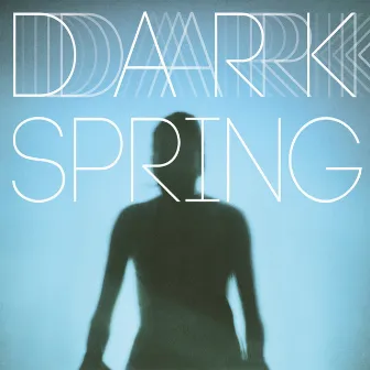 Dark Spring by Coming Soon