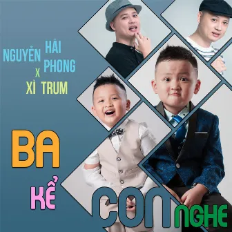 Ba Kể Con Nghe by Nguyễn Hải Phong