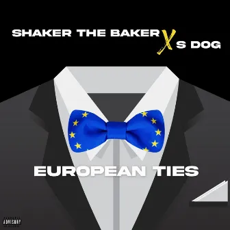 European Ties by Shaker The Baker