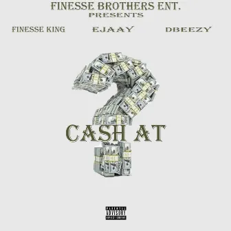 Cash At by Finesse King