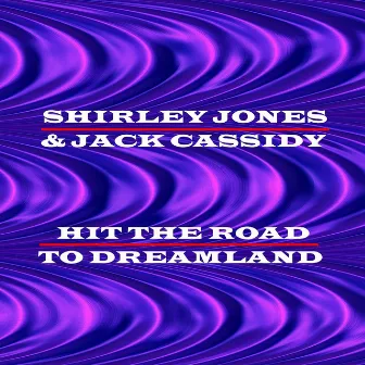 Hit The Road To Dreamland by Shirley Jones