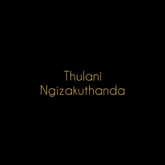 Ngizokuthanda by Thulani