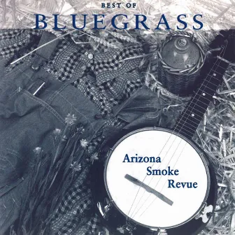 Best Of Bluegrass by Arizona Smoke Revue