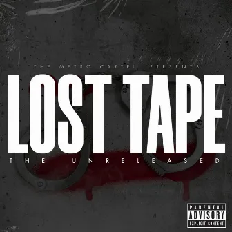 Lost Tape: The Unreleased by The Metro Cartel