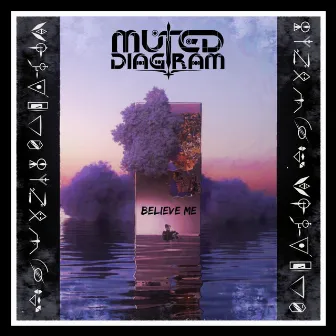 Believe Me by Muted Diagram