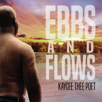 Ebbs and Flows by KayCee Thee Poet