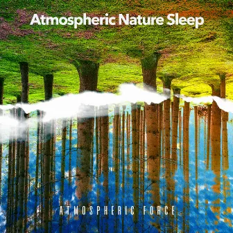 Atmospheric Nature Sleep by Atmospheric Force