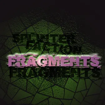 Fragments by Splinter Faction