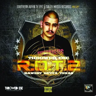 R.O.T 2: Rawest Outta Texas by Throwed Ese