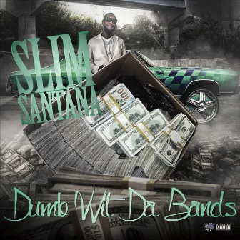 Dumb Wit da Bandz by Slim Santana