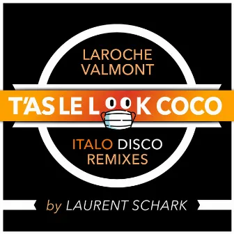 T'as le look coco (Laurent Schark Italo Disco Remixes) by Laurent Schark