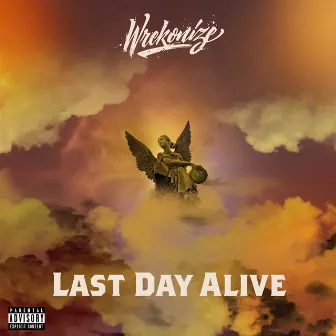 Last Day Alive - Single by Wrekonize