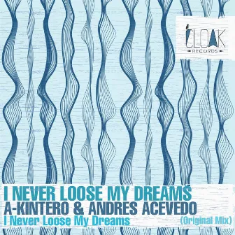 I Never Loose My Dreams by A-Kintero