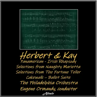 Herbert & Kay: Panamerican - Irish Rhapsody - Selections from Naughty Marietta - Selections from the Fortune Teller - Cakewalk – Ballet Suite by The Philadelphia Orchestra