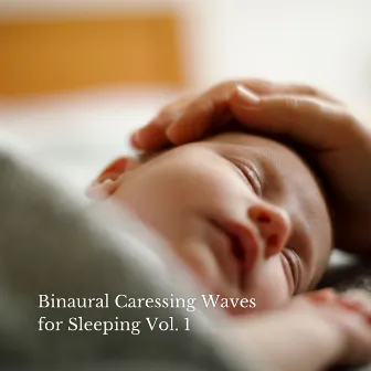 Binaural Caressing Waves for Sleeping Vol. 1 by Unknown Artist