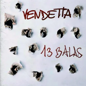 13 Balas by Vendetta