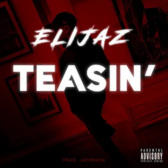 Teasin' by Elijaz