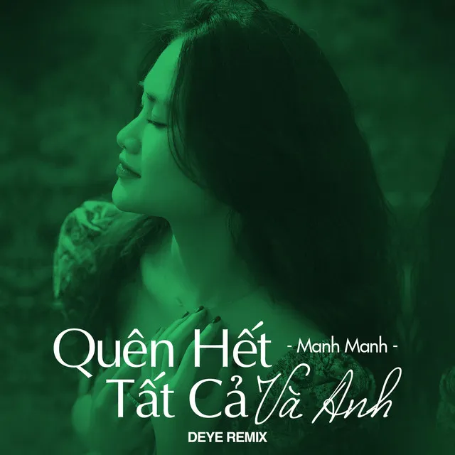 Quên Hết Tất Cả Và Anh - Deye Remix