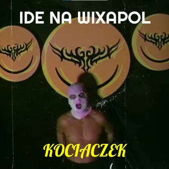 Ide Na Wixapol by KOCIACZEK