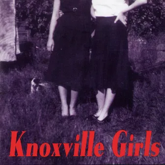 Knoxville Girls by Knoxville Girls