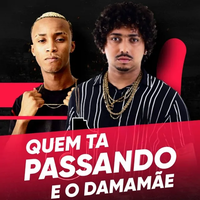 Quem Ta Passando e o Damamãe