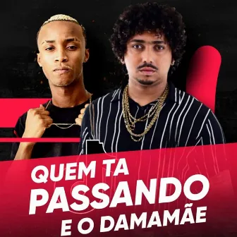 Quem Ta Passando e o Damamãe by Dj Dege Do Amor