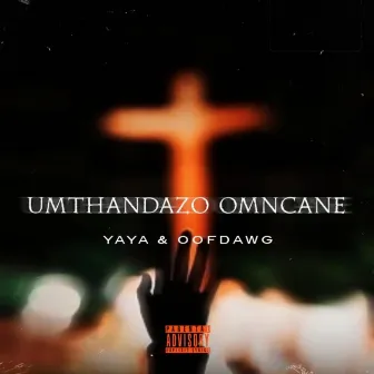 Umthandazo Omncane by OoFDawg