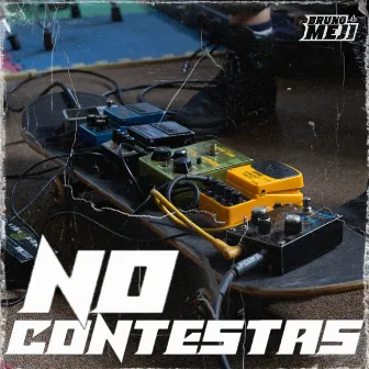 No Contestas! by Bruno Meji