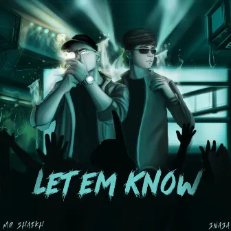 LET EM KNOW by Snasa