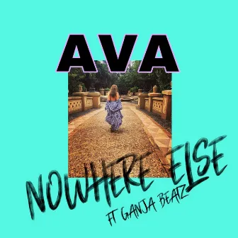 Nowhere Else (feat. Ganja Beatz) by Ava like Lava