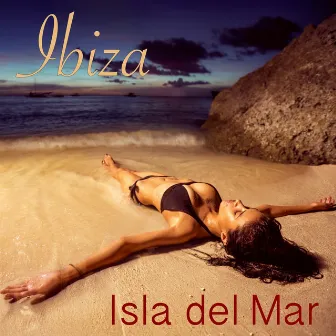 Ibiza Isla del Mar – Wonderful Chill Out Relaxation by the Sea, the Sound of the Sea for Your Peace by Esmeralda Mar DJ