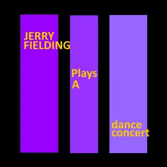 Plays A Dance Concert by Jerry Fielding