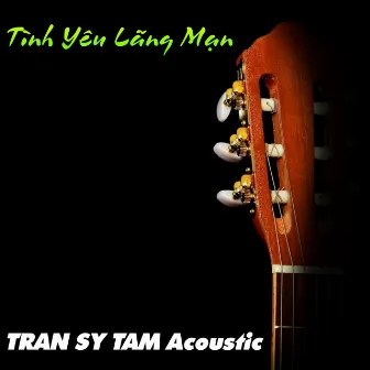 Tình Yêu Lãng Mạn by TRAN SY TAM Acoustic