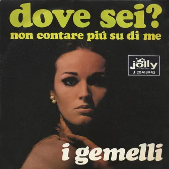 Dove sei - Non contare più su di me by I Gemelli