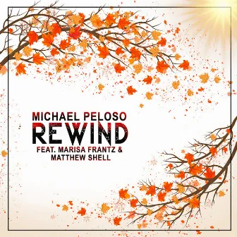 Rewind (feat. Marisa Frantz, Matthew Shell) by Michael Peloso