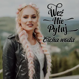 Cicha woda (Radio Edit) by Weź nie pytaj