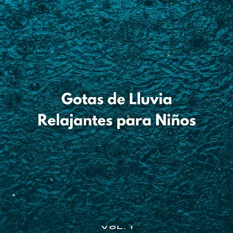 Gotas De Lluvia Relajantes Para Niños Vol. 1 by Lloviendo Relajante