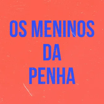 Os Meninos da Penha by Celly maravilha