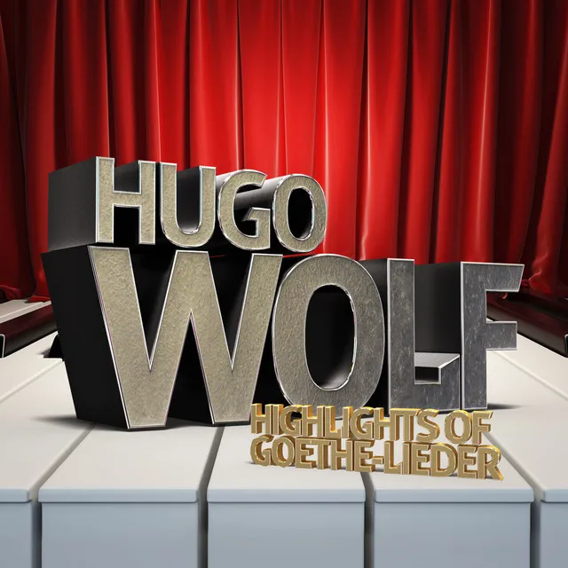 Hugo Wolf: Highlights of Goethe-Lieder