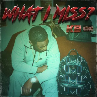 What I Miss? by KB