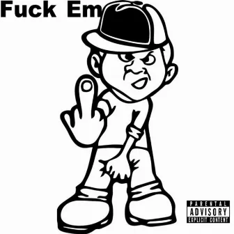 Fuck Em by Tay Bizzle